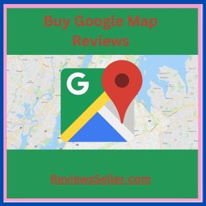 Buy Google Map Reviews