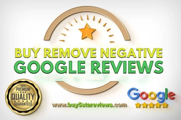 Buy Remove Negative Google Reviews